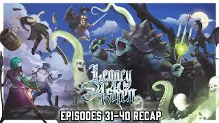Legacy of the Ashen Episode 31-40 Recap | DND Campaign