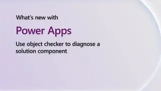 Use object checker to diagnose a solution component | Power Platform Shorts