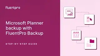 Microsoft Planner backup with FluentPro Backup | Step-by-step Guide