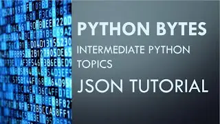 Python Bytes: JSON Tutorial