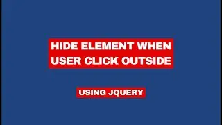 Hide Element when user click outside using JQuery - How To Code School