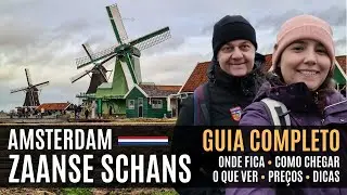 VISITANDO os MOINHOS de AMSTERDAM / ZAANSE SCHANS - Guia COMPLETO: Como chegar / O que ver / E mais.