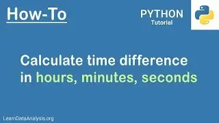 Python Tutorial | How to calculate time difference in hours, minutes, and seconds