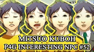 MITSUO KUBOH IS CREEPY AF (NO BOSSFIGHT) - UNIQUE NPC #52 - PERSONA 4 GOLDEN STEAM PC 2020