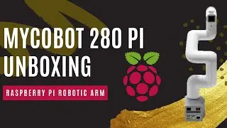 Unboxing | myCobot 280 Pi Robotic Arm Raspberry Pi