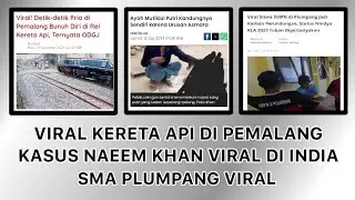 Kasus Naeem Khan di India Viral & Viral ODGJ Kereta Api di Pemalang