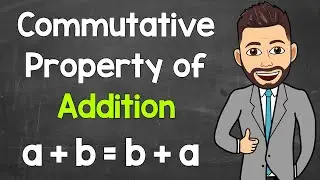 Commutative Property of Addition | Math with Mr. J