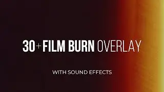 30+ FILM BURN OVERLAY with SOUND FX (video transitions)