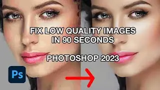 How To Fix Low Quality Images With Photoshop 2023 - Quick Tutorial