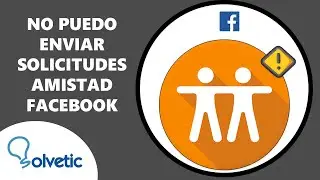 ❌ NO PUEDO ENVIAR SOLICITUDES de AMISTAD en Facebook ✔️ SOLUCION