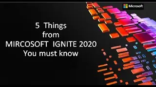Microsoft Ignite 2020 Highlights