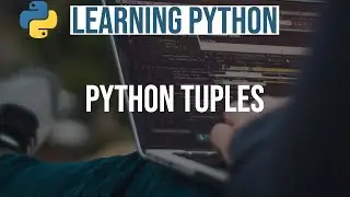 Learning Python #5 || Python Tuples || Python Programming