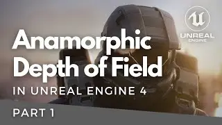 Anamorphic Depth of Field in Unreal Engine 4 - Part 1 (4.26)