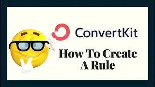 Basic ConvertKit Automation | How To Create A Rule | ConvertKit Tutorial