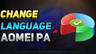 How to Change the Language of AOMEI Partition Assistant (Tutorial)