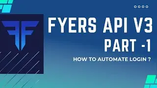 Fyers API V3 Integration | Automate Login Process |  Part -1