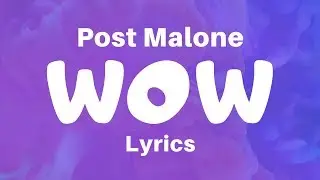 Post Malone - Wow (Lyrics)