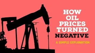 How Oil Prices Turned Negative - A Simple Explanation