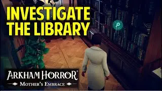How to Investigate the Library & Classroom in Scenario 2 | Arkham Horror: Mother's Embrace