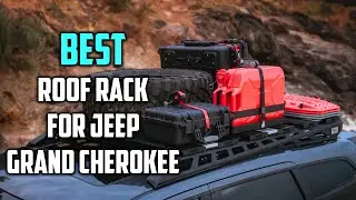 Best Roof Rack for Jeep Grand Cherokee [Top 5 Reviews] - Roof Rack Cherokee [2024]