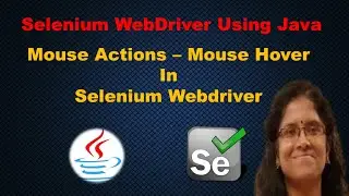 Mouse Actions - Mouse Hover in Selenium Webdriver | Learn Selenium Webdriver Using Java