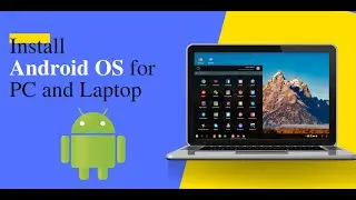 Install Android OS for PC and Laptop