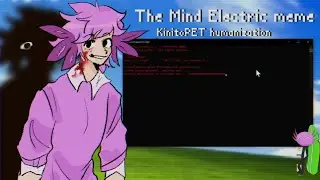 The Mind Electric meme || KinitoPET || humanization