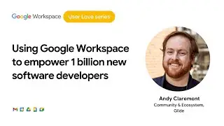 Empowering 1 billion new software developers with Google Workspace