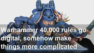 Warhammer 40,000 rules go digital, somehow make things more complicated