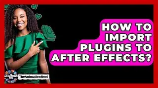 How To Import Plugins To After Effects? - The Animation Reel