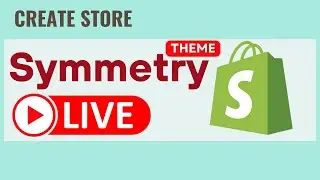 How to Create Shopify Store with Symmetry Theme? Live Tutorial