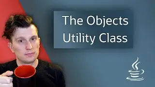 The Objects Utility Class