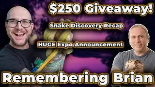 Giving away $250, Remembering Brian on his Birthday and Showing off Snakes