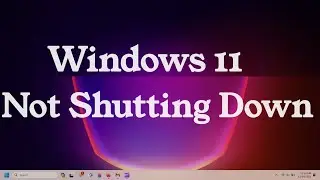 How to Fix Windows 11 Not Shutting Down Issue {3 Solutions}