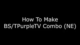 How To Make BS/TPurpleTV Combo (New Effect)