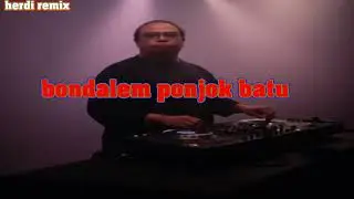 BONDALEM PONJOK BATU REMIX