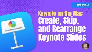 How to Create, Skip, and Rearrange Slides in Keynote on the Mac