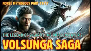 Volsunga Saga #1/2 | The Legend of Sigurd: The Dragonslayer's Epic Quest Volsunga Saga | Part 11/17