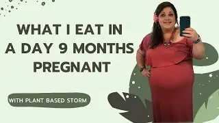 What I Eat in a Day 9 Months Pregnant