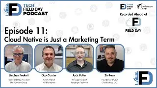 Cloud Native is Just a Marketing Term - The Tech Field Day Podcast