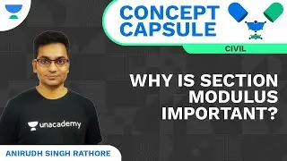 Why is Section Modulus important? |Concept Capsule |Civil | Anirudh Singh Rathore | Unacademy Accord