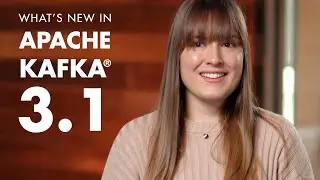 Apache Kafka 3.1 - Overview of Latest Features, Updates, and KIPs