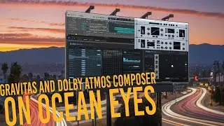 Dolby Atmos Mastering - Ocean Eyes with Dolby Atmos Composer and gravitas MDS