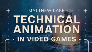 Technical Animation In Video Games Book Announcement