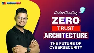 Understanding Zero Trust Architecture: The Future of Cybersecurity | #networkershome