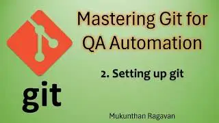 Mastering Git for QA Automation | Install & Configuration | Mukunthan Ragavan