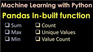 Machine Learning | Apply Built-in functions on the pandas Dataframe | Sum | Max | Min | Count - P4