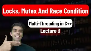 Locks Mutex And Race Conditions in C++ | Multi-Threading 3