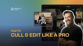 How to Cull and Edit Like a Pro | Aftershoot Academy