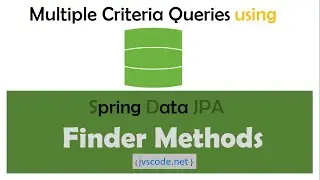 Multiple Criteria Queries with Spring Data JPA Finder Methods  using  MSQL + Postman )